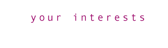 Your Interests